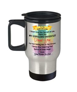 to my dear son in law i didn't give you the gift of life i gave you my gorgeous daughter coffee mug - to my son in law travel mug - gift for son in la
