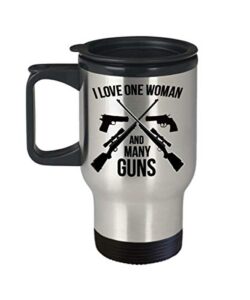 i love one woman and many guns travel mug gift for gun lover enthusiast gift for him husband boyfriend