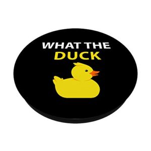 What The Duck Funny Duck Saying PopSockets PopGrip: Swappable Grip for Phones & Tablets