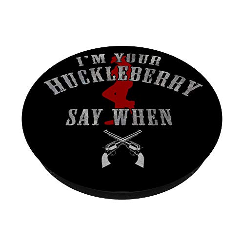 I'm You're Huckleberry Say When Men's PopSockets Swappable PopGrip