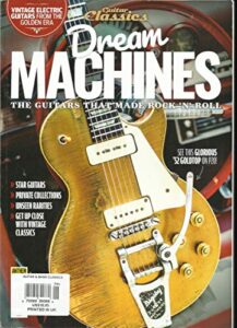 guitar classics magazine, dream machines the guitars that made rock n roll printed in uk (please note: all these magazines are pet & smoke free magazines. no address label. (single issue magazine)