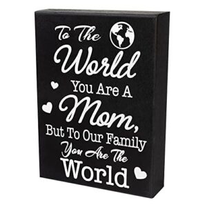 JennyGems Gifts for Mom, To The World You Are A Mom But To Our Family You Are The World Wooden Sign Shelf Decor and Wall Hanging, Mom Gifts, Made in USA