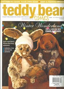 teddy bear times magazine, collectable bears and other furry friends december / january, 2018 issue # 232 printed in uk ( please note: all these magazines are pet & smoke free magazines. no address label. (single issue magazine)