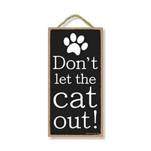 honey dew gifts cat signs, don't let the cat out, 5 inch by 10 inch wood sign, home decor, hanging wooden signs