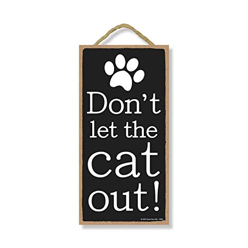 Honey Dew Gifts Cat Signs, Don't Let the Cat Out, 5 inch by 10 inch Wood Sign, Home Decor, Hanging Wooden Signs