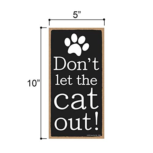 Honey Dew Gifts Cat Signs, Don't Let the Cat Out, 5 inch by 10 inch Wood Sign, Home Decor, Hanging Wooden Signs