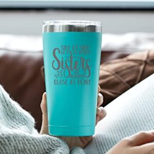 Sister Gifts From Sisters - Sisters Are Always Close at Heart - Unique Gifts for Best Friend Woman - Little Sister Gifts Ideas - Sister Birthday Gifts from Sister - Tumblers For Women 16 oz Mint