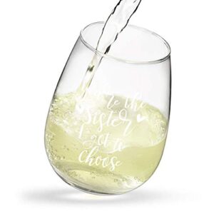 Best Sister Gifts for Women, You're the Sister I Got to Choose Wine Glass 15Oz - Funny Birthday, Valentines, Galentines Day Gifts for Women Her Friends Female Girls Sister BFF