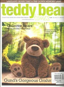 teddy bear times magazine, collectable bears and other furry friends, august / september, 2018 issue # 236 printed in uk ( please note: all these magazines are pet & smoke free magazines. no address label. (single issue magazine)