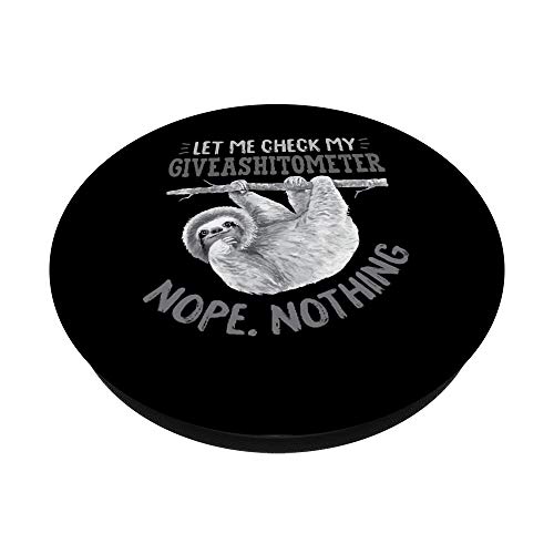Let Me Check My Giveashitometer Nope Nothing Cute Sloth PopSockets PopGrip: Swappable Grip for Phones & Tablets