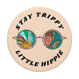 Stay Trippy Little Hippie Funny Peace Love Hippy Gift PopSockets PopGrip: Swappable Grip for Phones & Tablets