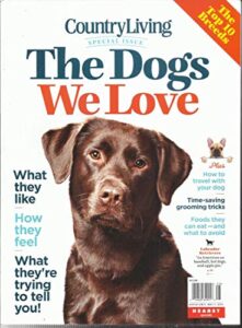 country living magazine, the dogs we love what they like sprcial issue, 2019 (please note: all these magazines are pet & smoke free magazines. no address label. (single issue magazine)