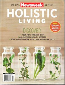 newsweek magazine, holistic living discover special edition, 2017 (please note: all these magazines are pet & smoke free magazines. no address label. (single issue magazine)
