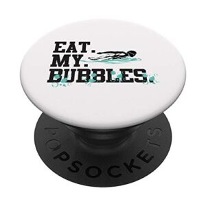 eat my bubbles swim team swimmer gift for men women kids popsockets grip and stand for phones and tablets