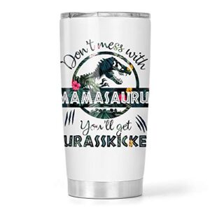 don't mess with mamasaurus you'll get jurasskicked stainless steel tumbler 20oz travel mug