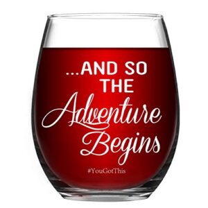 and so the adventure begins you got this - funny wine glass 15 oz - graduation gifts, going away gifts, new journey gifts, job change gifts for women men bff friends sister coworkers teacher nurse