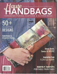 haute handbags magazine, 50 + delightful designs autumn, 2015 (please note: all these magazines are pet & smoke free magazines. no address label. (single issue magazine)