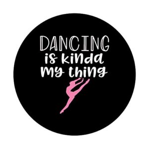 Dancing Gifts For Teen Girls Dancing is my Thing Shirt Gift PopSockets PopGrip: Swappable Grip for Phones & Tablets
