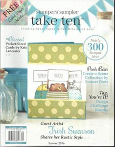 stampers sampler, take ten, creating great cards in ten minutes or less, summer, 2016 june / july / august, 2016 volume.16 issue, no.3 ( please note: all these magazines are pet & smoke free magazines. no address label. (single issue magazine )