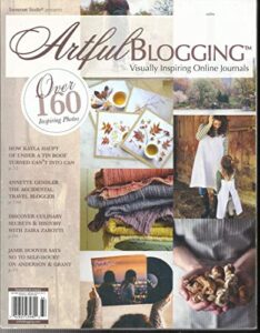 artful blogging, visually inspiring online journals, november / december / january, 2017 volume, 10 issue # 4 ( please note: all these magazines are pet & smoke free magazines. no address label. (single issue magazine )