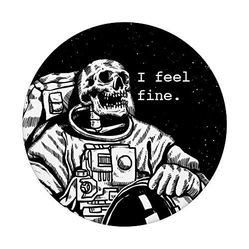 Skeleton Astronaut in Space I Feel Fine Dark Humor Black tee PopSockets PopGrip: Swappable Grip for Phones & Tablets