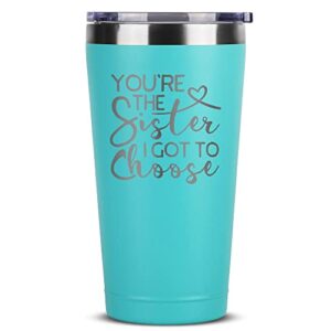 friendship gifts for best friends women - you're the sister i got to choose - best friend birthday gifts for sister from sister - sentimental work bestie gifts - cute tumblers for women - 16 oz mint
