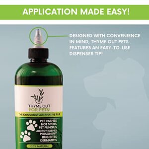 Thyme Out for Pets (8oz) - Natural Dog and Cat Itch Relief & Skin Treatment for Itchy Paws and Ringworm - Yeast Infection, Dandruff and Hot Spot Spray for Dogs - All Natural, Organic Blend