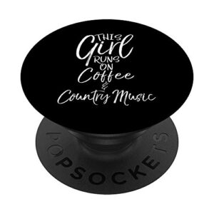 cute country gift this girl runs on coffee & country music popsockets popgrip: swappable grip for phones & tablets