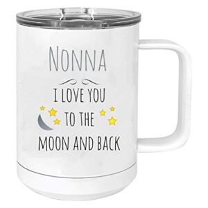 nonna - i love you to the moon and back stainless steel vacuum insulated 15 oz travel coffee mug with slider lid, white