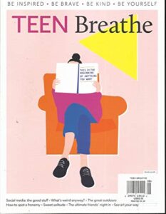 teen breathe magazine, be inspired * be brave * issue, 08 printed in uk (please note: all these magazines are pet & smoke free magazines. no address label. (single issue magazine)