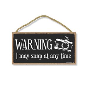 honey dew gifts funny wooden sign, warning i may snap at any time, photography decor, hanging wall art decorations for home, photographer gifts, 5 inches by 10 inches