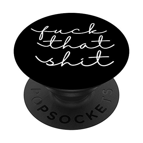 Fuck That Shit - Women Motivation Phone Grip PopSockets PopGrip: Swappable Grip for Phones & Tablets