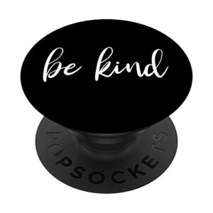 be kind - motivational and inspirational quote popsockets popgrip: swappable grip for phones & tablets