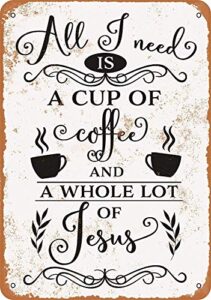 srongmao 8 x 12 tin metal sign - vintage look all i need is a cup of coffee and jesus