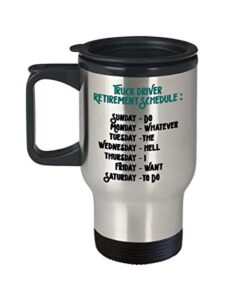 funny travel mug truck driver gift ideas for birthday or christmas. truck driver retirement schedule: sunday-do monday-whatever tuesday-the wednesday-