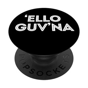 hello governor - 'ello guv'na - funny british sayings popsockets grip and stand for phones and tablets