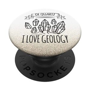 of quartz i love geology popsockets popgrip: swappable grip for phones & tablets