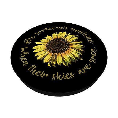 Be Someone's Sunshine When Their Skies Are Grey Sunflower PopSockets PopGrip: Swappable Grip for Phones & Tablets