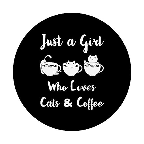 Just A Girl Who Loves Coffee & Cats Cat Lover Birthday Gift PopSockets PopGrip: Swappable Grip for Phones & Tablets