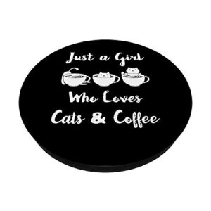 Just A Girl Who Loves Coffee & Cats Cat Lover Birthday Gift PopSockets PopGrip: Swappable Grip for Phones & Tablets