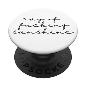 ray of fucking sunshine - ray of fucking sunshine popsockets popgrip: swappable grip for phones & tablets