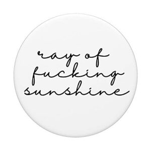 Ray of Fucking Sunshine - Ray of Fucking Sunshine PopSockets PopGrip: Swappable Grip for Phones & Tablets