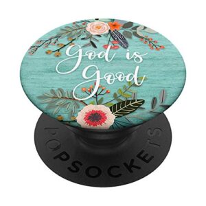 god is good - cute rustic floral christian scripture quote popsockets popgrip: swappable grip for phones & tablets