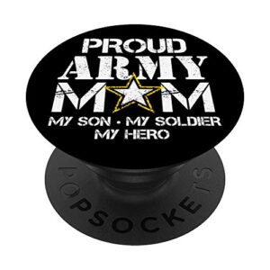 proud army mom for military mom my soldier my hero popsockets popgrip: swappable grip for phones & tablets