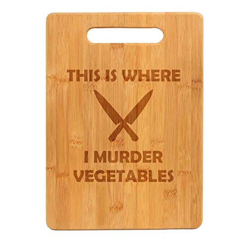 Bamboo Wood Cutting Board This Is Where I Murder Vegetables Funny