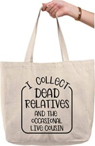 i collect dead relatives… funny cousin family ancestor genealogy natural canvas tote bag funny gift
