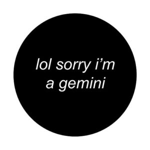 Lol sorry i'm a gemini - sarcastic zodiac sign meme PopSockets PopGrip: Swappable Grip for Phones & Tablets