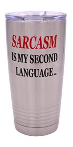 rogue river tactical funny sarcasm is my second language large 20 ounce travel tumbler mug cup w/lid vacuum insulated hot or cold sarcastic work