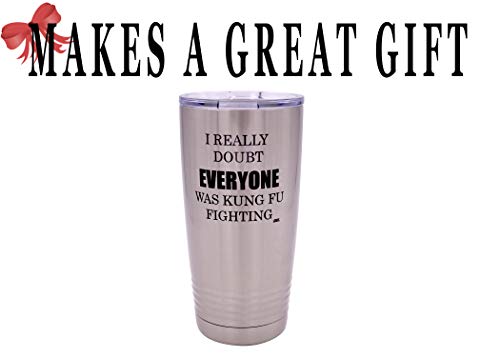 Rogue River Tactical Funny I really Doubt Everyone Was Kung Fu Fighting Large 20 Ounce Travel Tumbler Mug Cup w/Lid Sarcastic Work Gift