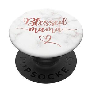 Blessed Mama Pink Rose Blush Quote Cute Mom Mommy PopSockets Swappable PopGrip